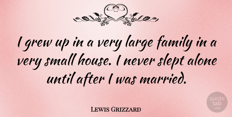 Lewis Grizzard Quote About Funny, Relationship, Marriage: I Grew Up In A...