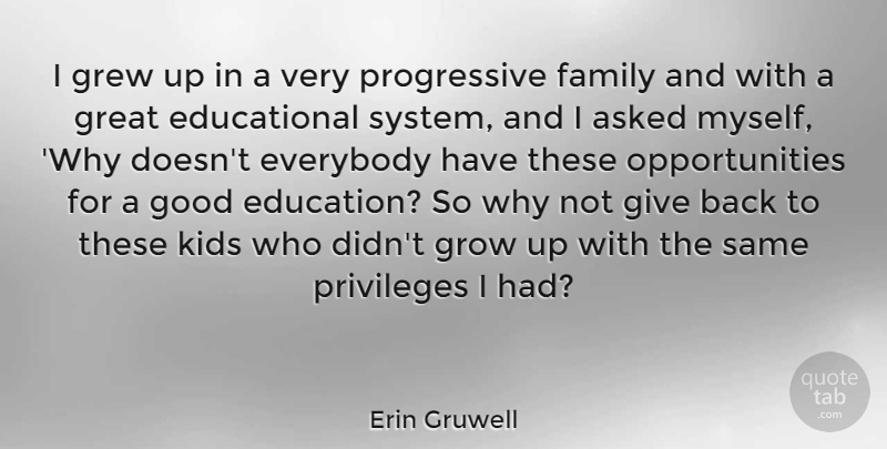Erin Gruwell Quote About Growing Up, Educational, Kids: I Grew Up In A...
