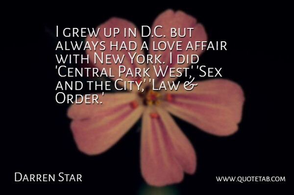 Darren Star Quote About Affair, Grew, Love, Park: I Grew Up In D...