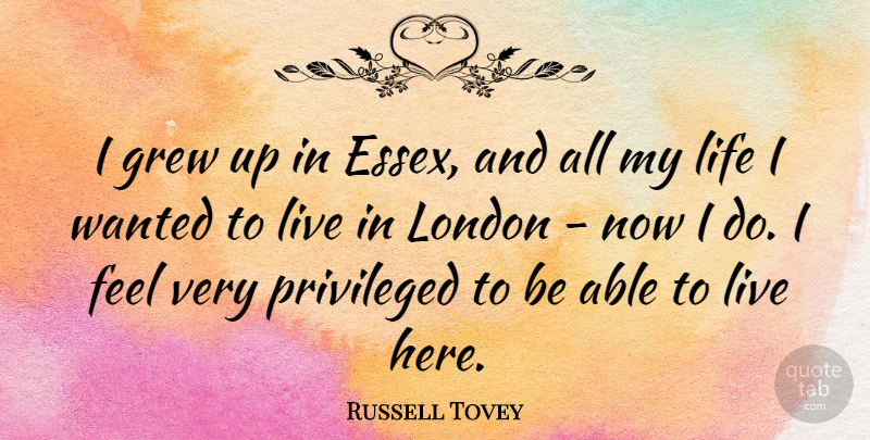 Russell Tovey Quote About Grew, Life: I Grew Up In Essex...