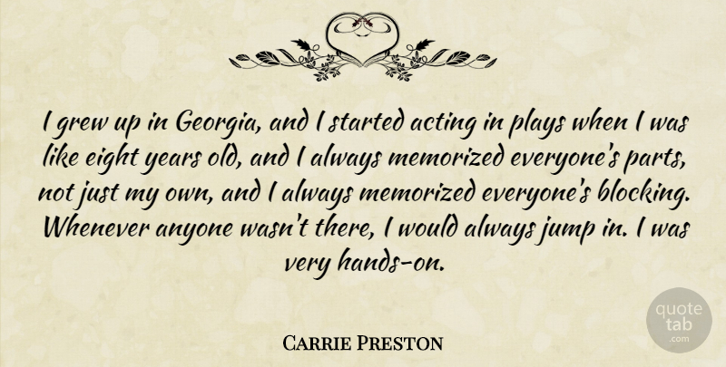 Carrie Preston Quote About Anyone, Eight, Grew, Plays, Whenever: I Grew Up In Georgia...