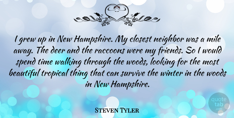 Steven Tyler Quote About Friends, Beautiful, Winter: I Grew Up In New...