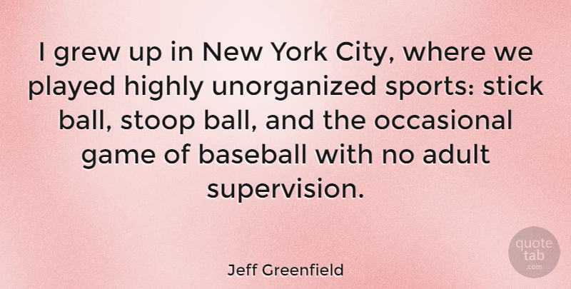 Jeff Greenfield Quote About Sports, Baseball, New York: I Grew Up In New...