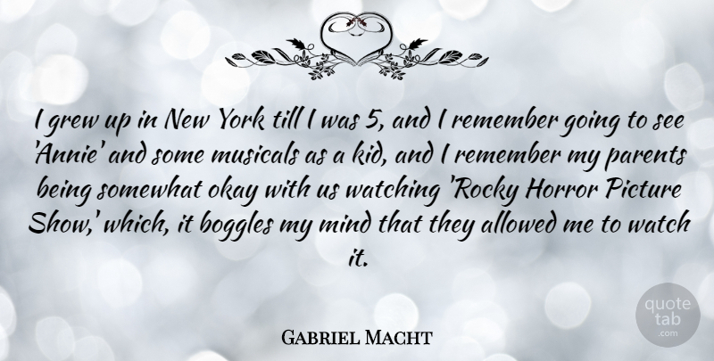 Gabriel Macht Quote About New York, Kids, Parent: I Grew Up In New...
