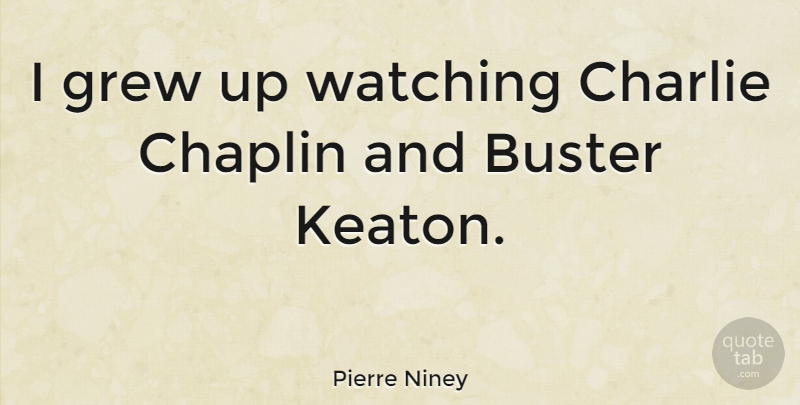 Pierre Niney Quote About Charlie, Grew: I Grew Up Watching Charlie...