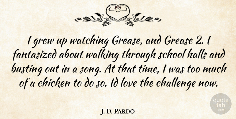 J. D. Pardo Quote About Song, School, Busting Out: I Grew Up Watching Grease...