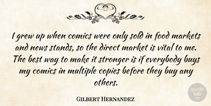 Gilbert Hernandez Quote About Best, Buys, Comics, Copies, Direct: I Grew Up When Comics...