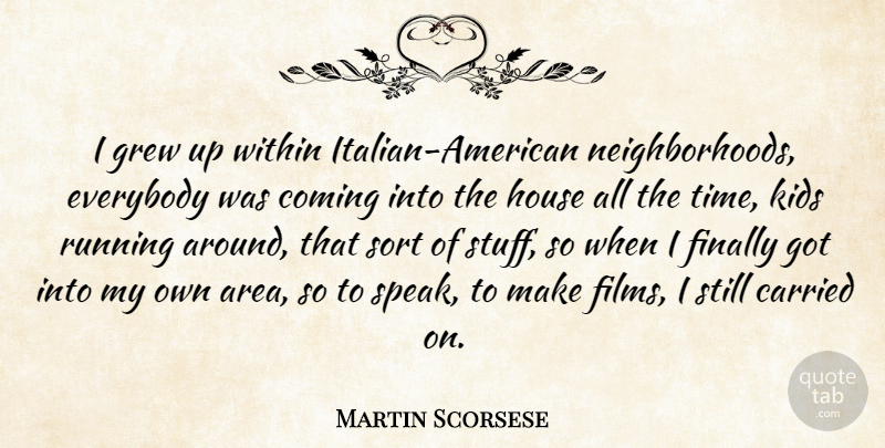 Martin Scorsese Quote About Running, Kids, Italian: I Grew Up Within Italian...