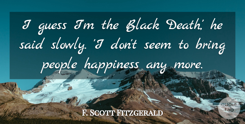 F. Scott Fitzgerald Quote About People, Black, Said: I Guess Im The Black...
