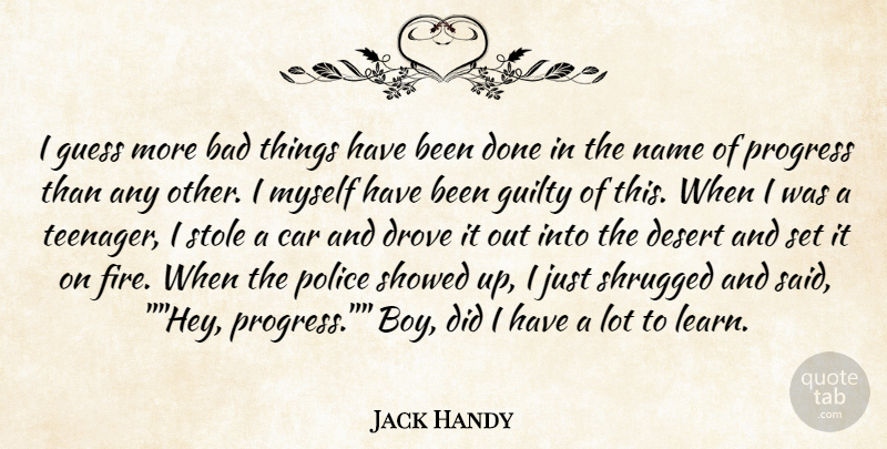 Jack Handy Quote About Bad, Car, Desert, Drove, Guess: I Guess More Bad Things...