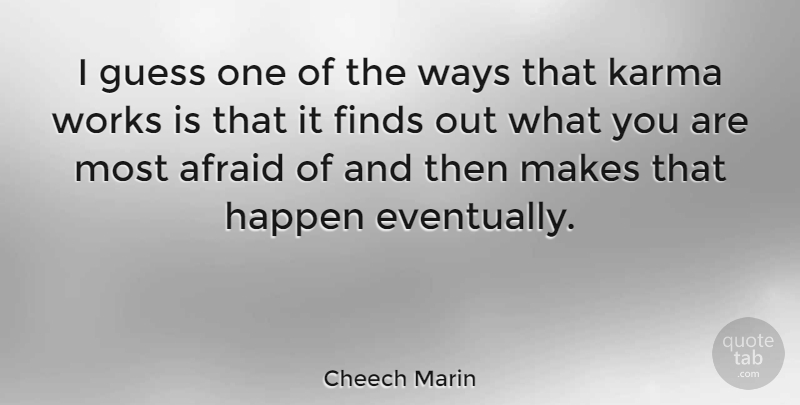 Cheech Marin Quote About Karma, Way, Happens: I Guess One Of The...