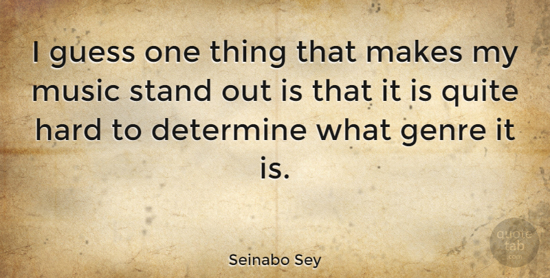 Seinabo Sey Quote About Determine, Genre, Hard, Music, Quite: I Guess One Thing That...