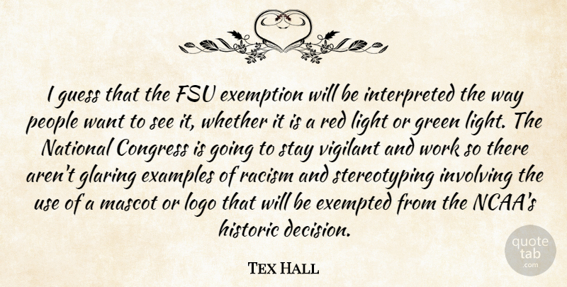 Tex Hall Quote About Congress, Examples, Glaring, Green, Guess: I Guess That The Fsu...