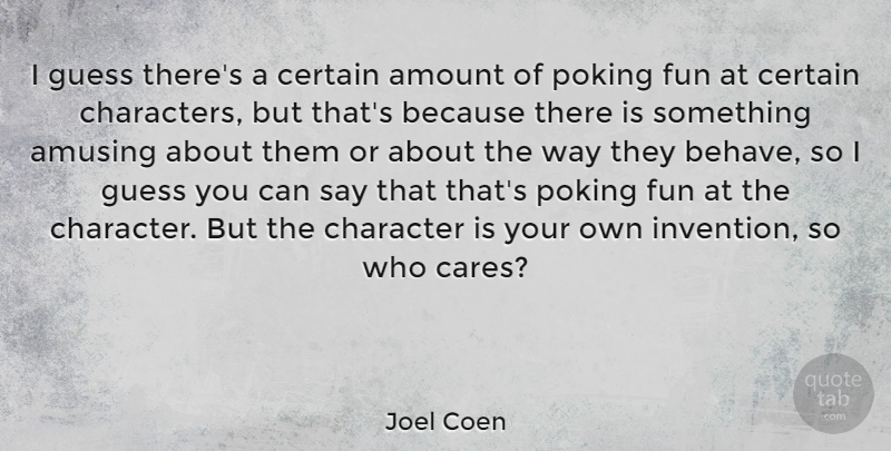 Joel Coen Quote About American Director, Amount, Amusing, Certain, Guess: I Guess Theres A Certain...