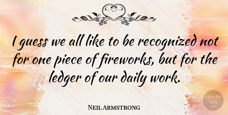 Neil Armstrong Quote About Pieces, One Piece, Fireworks: I Guess We All Like...