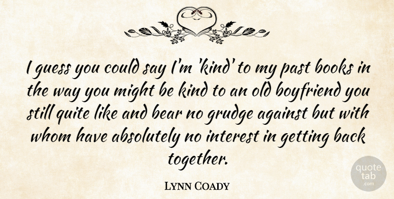 Lynn Coady Quote About Absolutely, Against, Bear, Books, Grudge: I Guess You Could Say...