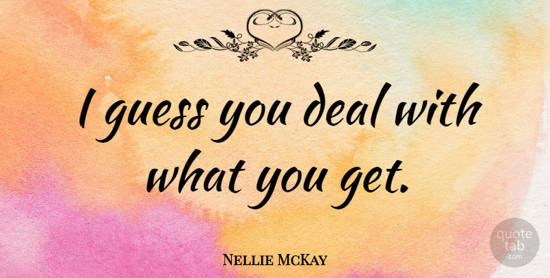 Nellie McKay Quote About undefined: I Guess You Deal With...