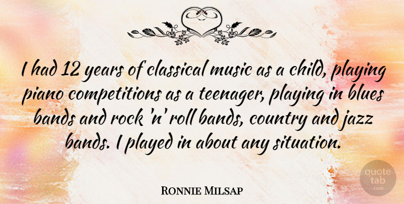Ronnie Milsap Quote About Country, Children, Teenager: I Had 12 Years Of...