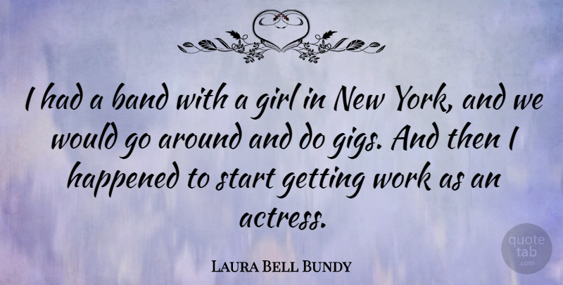 Laura Bell Bundy Quote About Girl, New York, Band: I Had A Band With...