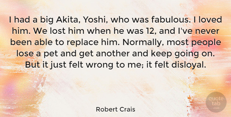 Robert Crais Quote About People, Pet, Able: I Had A Big Akita...