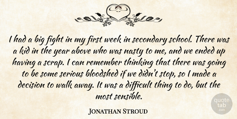 Jonathan Stroud Quote About Above, Bloodshed, Decision, Difficult, Ended: I Had A Big Fight...