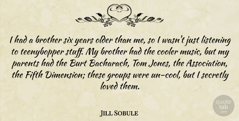 Jill Sobule Quote About Cooler, Fifth, Groups, Listening, Loved: I Had A Brother Six...