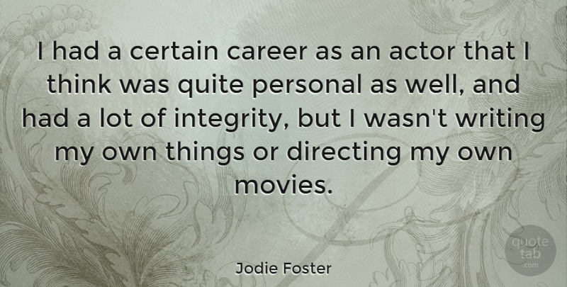 Jodie Foster Quote About Certain, Directing, Movies, Personal, Quite: I Had A Certain Career...