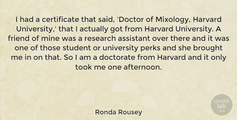 Ronda Rousey Quote About Doctors, Research, Afternoon: I Had A Certificate That...