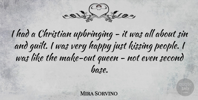 Mira Sorvino Quote About Christian, Queens, Kissing: I Had A Christian Upbringing...