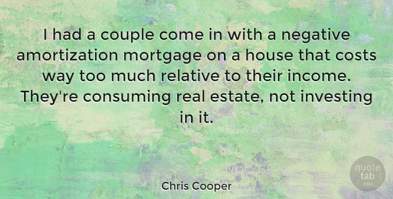 Chris Cooper Quote About Couple, Real, House: I Had A Couple Come...