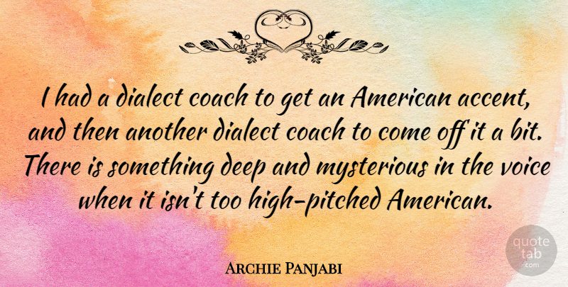 Archie Panjabi Quote About Dialect Coach, Voice, Mysterious: I Had A Dialect Coach...