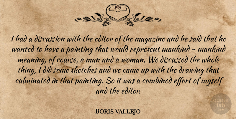 Boris Vallejo Quote About Came, Combined, Discussed, Discussion, Drawing: I Had A Discussion With...