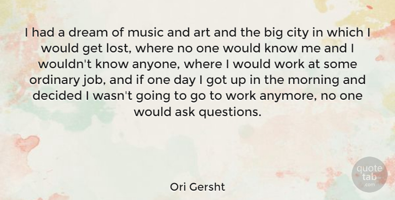 Ori Gersht Quote About Art, Ask, City, Decided, Dream: I Had A Dream Of...