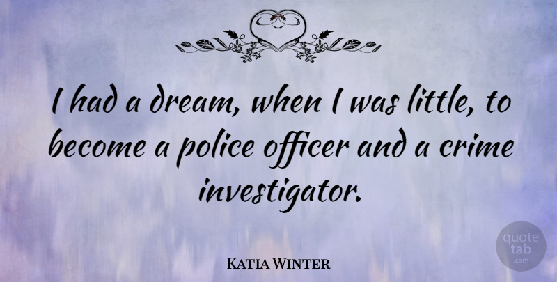 Katia Winter Quote About Officer: I Had A Dream When...