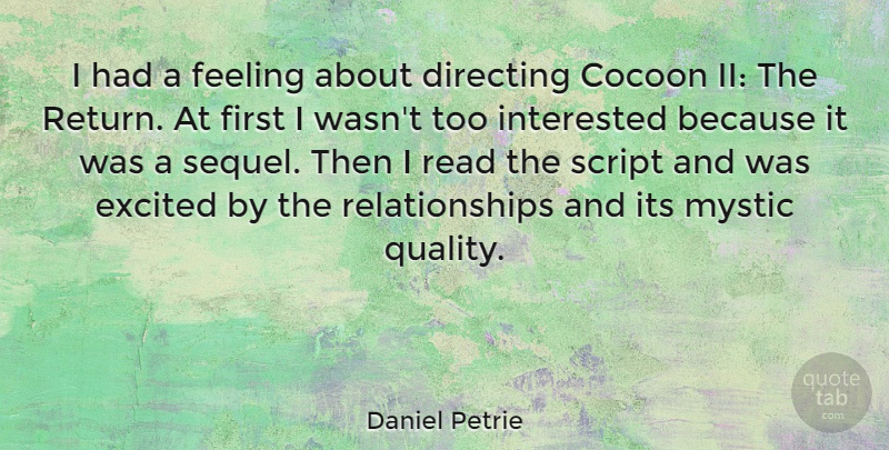 Daniel Petrie Quote About Cocoon, Directing, Excited, Interested, Mystic: I Had A Feeling About...