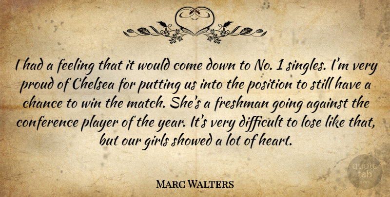 Marc Walters Quote About Against, Chance, Chelsea, Conference, Difficult: I Had A Feeling That...