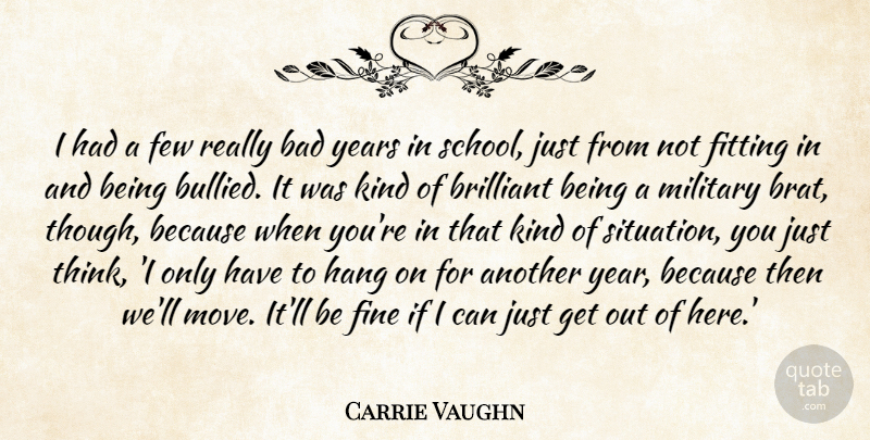 Carrie Vaughn Quote About Bad, Brilliant, Few, Fine, Fitting: I Had A Few Really...