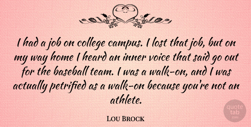 Lou Brock Quote About Baseball, College, Heard, Home, Inner: I Had A Job On...