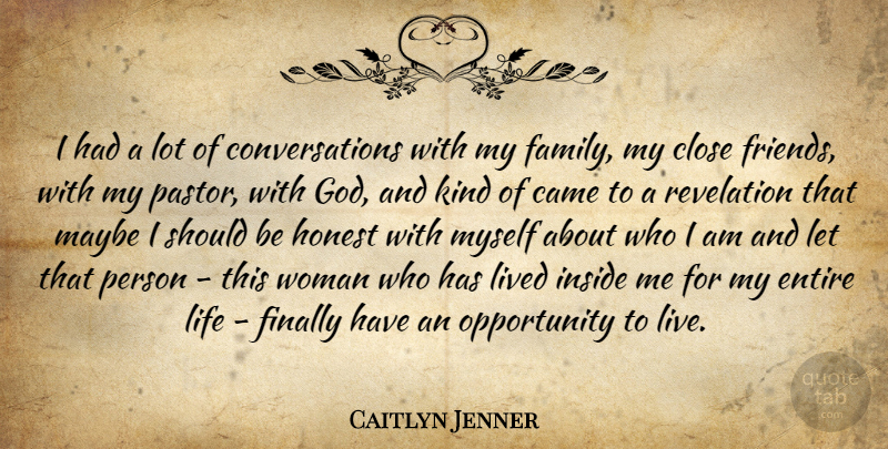 Caitlyn Jenner Quote About Came, Close, Entire, Family, Finally: I Had A Lot Of...