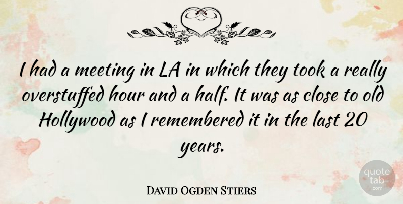 David Ogden Stiers Quote About Years, Hollywood, Half: I Had A Meeting In...