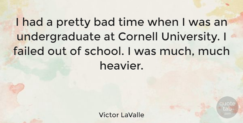 Victor LaValle Quote About Bad, Time: I Had A Pretty Bad...