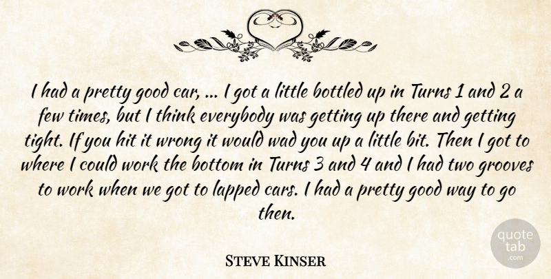 Steve Kinser Quote About Bottled, Bottom, Everybody, Few, Good: I Had A Pretty Good...