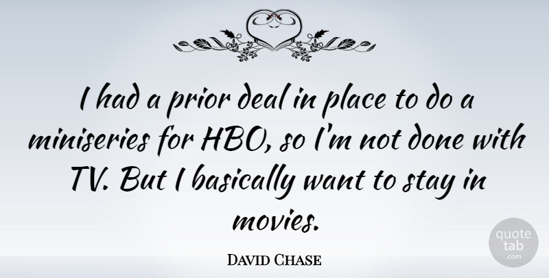 David Chase Quote About Hbo, Want, Tvs: I Had A Prior Deal...