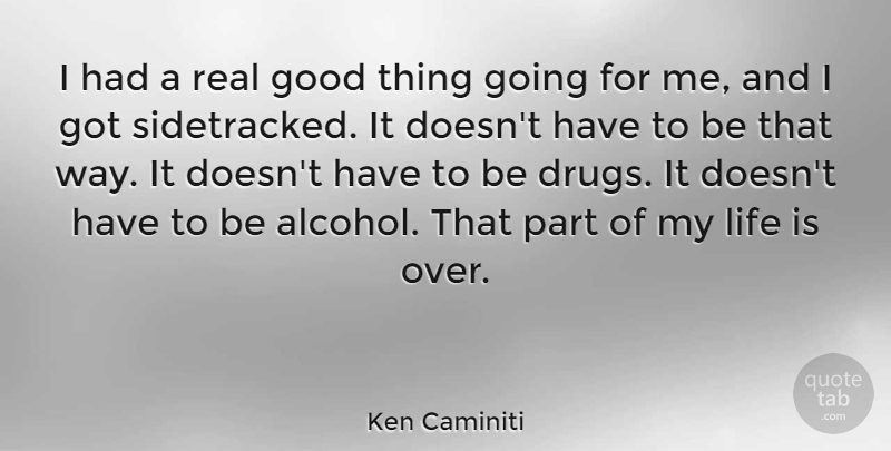 Ken Caminiti Quote About Good, Life: I Had A Real Good...