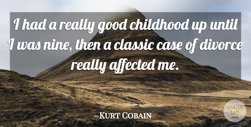 Kurt Cobain Quote About Divorce, Childhood, Fatherhood: I Had A Really Good...