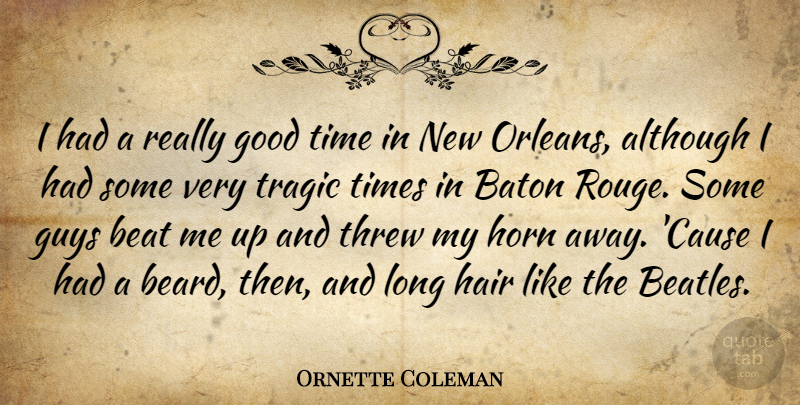 Ornette Coleman Quote About Hair, New Orleans, Long: I Had A Really Good...
