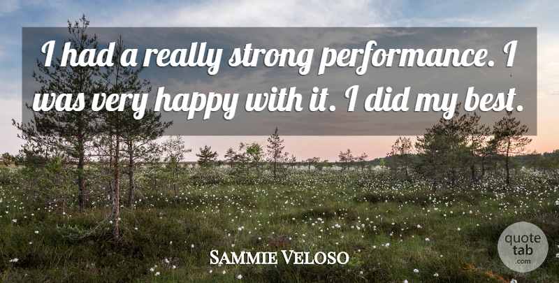 Sammie Veloso Quote About Happy, Strong: I Had A Really Strong...