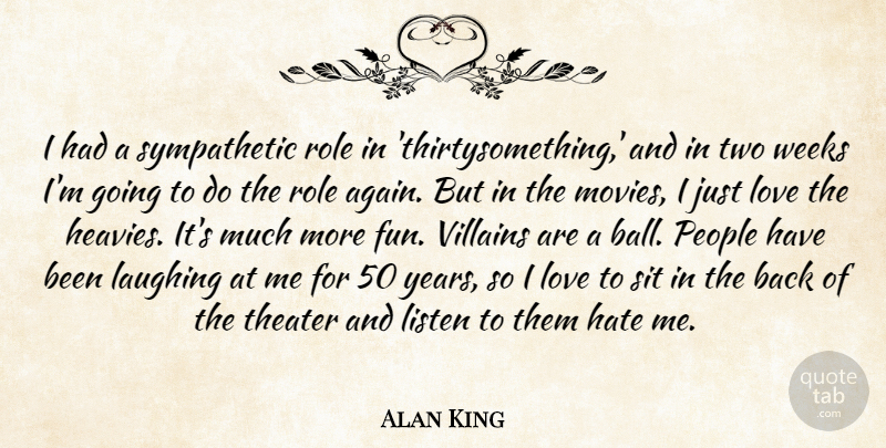 Alan King Quote About Fun, Hate, Years: I Had A Sympathetic Role...