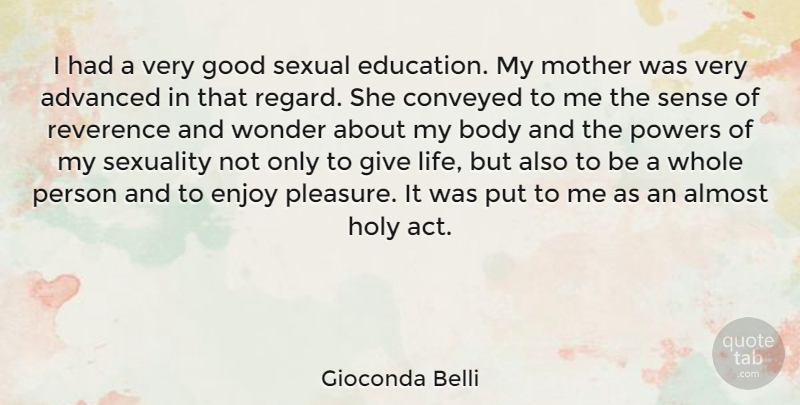 Gioconda Belli Quote About Advanced, Almost, Body, Conveyed, Education: I Had A Very Good...