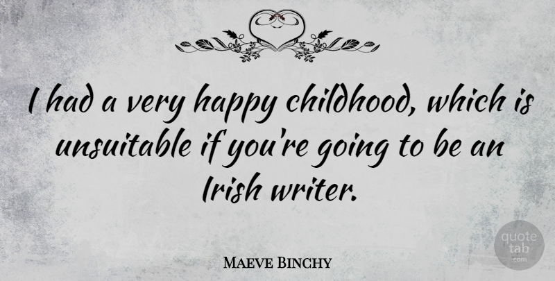 Maeve Binchy Quote About Childhood, Very Happy, Ifs: I Had A Very Happy...